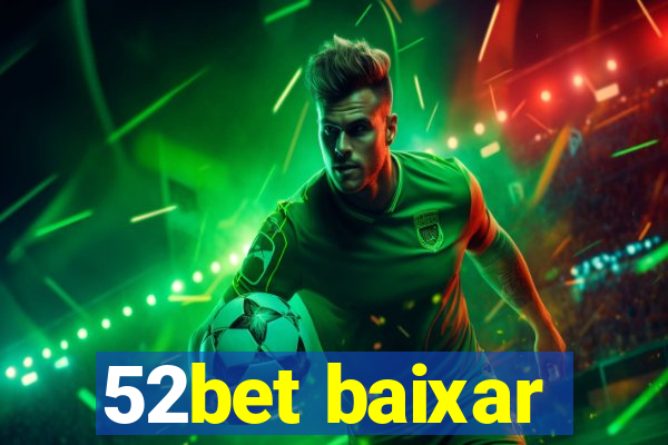 52bet baixar